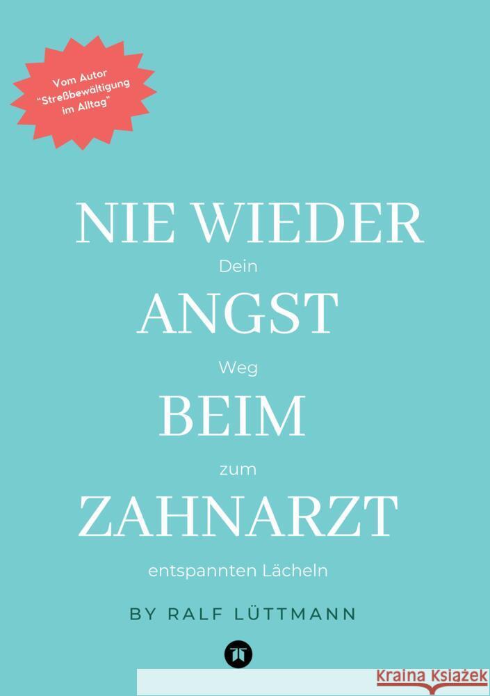 Nie wieder Angst beim Zahnarzt Lüttmann, Ralf 9783384555939