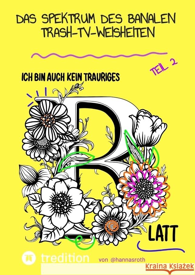 Das Spektrum des Banalen - Trash-TV-Weisheiten Teil 2 Roth, Hanna 9783384556059 @hannasroth