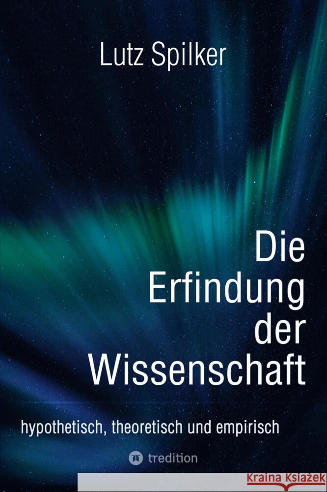 Die Erfindung der Wissenschaft Spilker, Lutz 9783384558329