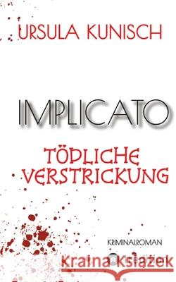 Implicato, Möckmühl, Kriminalroman, Casual Crime, Regionalkrimi, True-Crime-Format, Kunisch Kunisch, Ursula 9783384561954