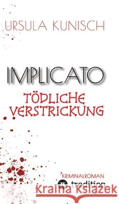 Implicato, Möckmühl, Kriminalroman, Casual Crime, Regionalkrimi, True-Crime-Format, Kunisch Kunisch, Ursula 9783384561961