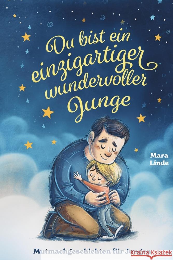 Du bist ein einzigartiger wundervoller Junge! Kinderbuch mit Mutmachgeschichten Linde, Mara 9783384562081