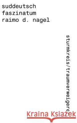 suddeutsch faszinatum Nagel, Raimo D. 9783384563071 sturmkreis/traumverweigerer