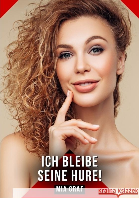 Ich bleibe seine hure! Graf, Mia 9783384565426