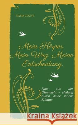 Mein Körper. Mein Weg. Meine Entscheidung. Couve, Katja 9783384565549 tredition