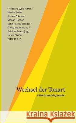 Wechsel der Tonart Peters, Felizitas, Ahrens, Friederike Lydia 9783384567123