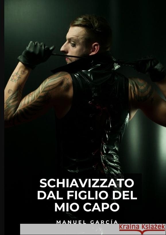 Schiavizzato dal Figlio del Mio Capo García, Manuel 9783384572295