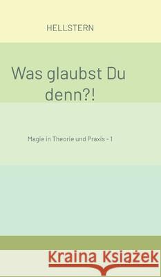 Was glaubst Du denn?! Hellstern 9783384572677 tredition