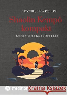 Shaolin Kempo kompakt Eichler, Leon Phuc Son 9783384573353 tredition
