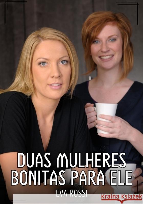 Duas Mulheres Bonitas para Ele Rossi, Eva 9783384573582