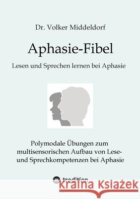 Aphasie-Fibel Middeldorf, Volker 9783384574039 LogoMedien VMS GmbH