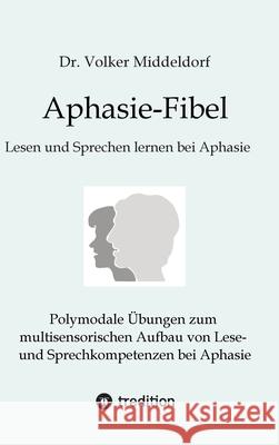 Aphasie-Fibel Middeldorf, Volker 9783384574046 LogoMedien VMS GmbH