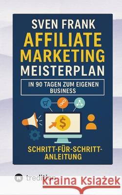 Affiliate Marketing Meisterplan Frank, Sven 9783384577122 tredition
