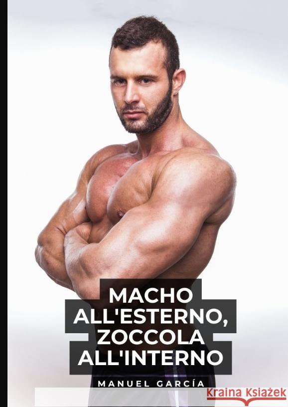 Macho all'esterno, zoccola all'interno García, Manuel 9783384578624