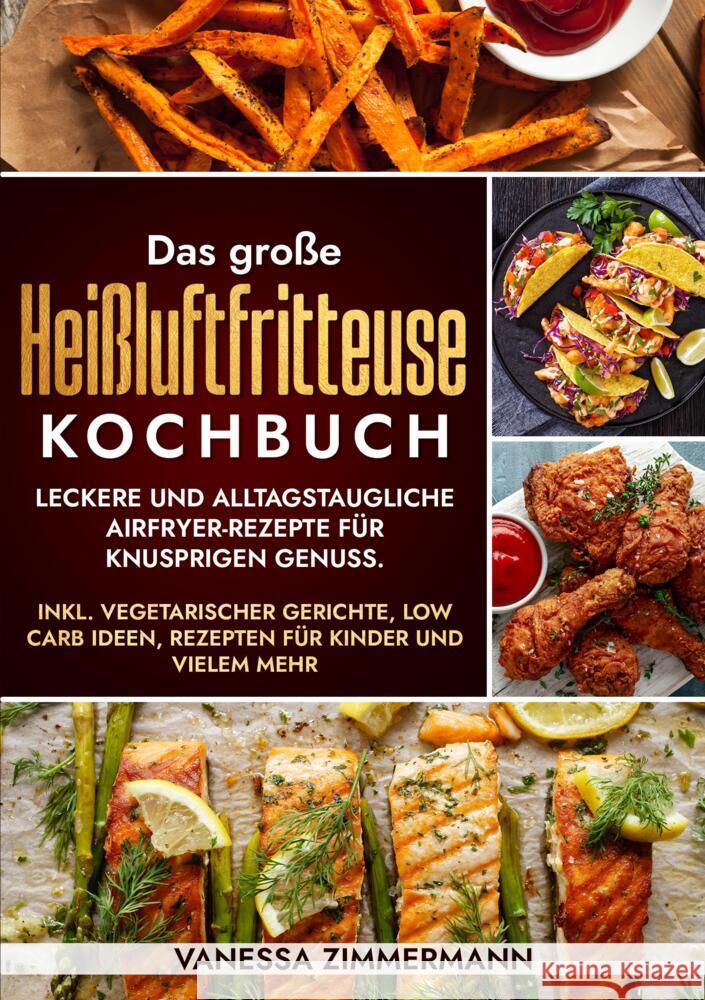 Das große Heißluftfritteuse Kochbuch Zimmermann, Vanessa 9783384580689 KochKreationX