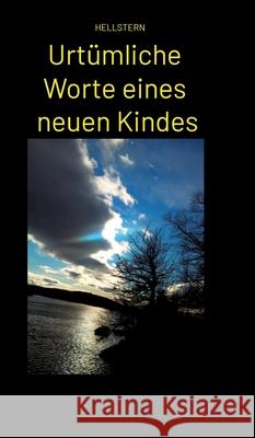 Urtümliche Worte eines neuen Kindes Hofnarr des Lichts, Hellstern 9783384582522 tredition