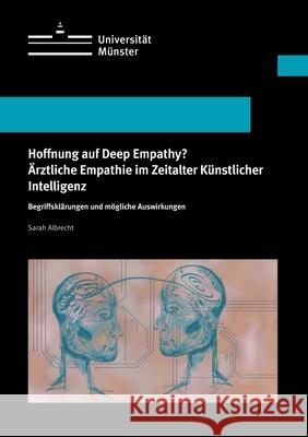 Hoffnung auf Deep Empathy? Ärztliche Empathie im Zeitalter Künstlicher Intelligenz Albrecht, Sarah 9783384582713 tredition