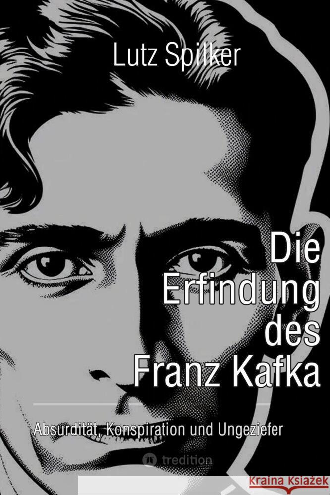 Die Erfindung des Franz Kafka Spilker, Lutz 9783384585769
