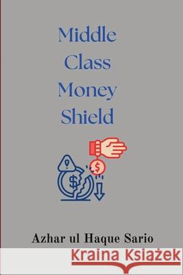Middle Class Money Shield Azhar Ul Haque Sario 9783384586018 Azhar Sario Hungary