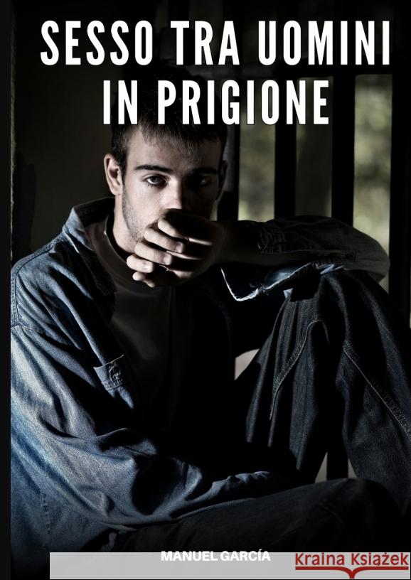 Sesso tra Uomini in Prigione García, Manuel 9783384586292