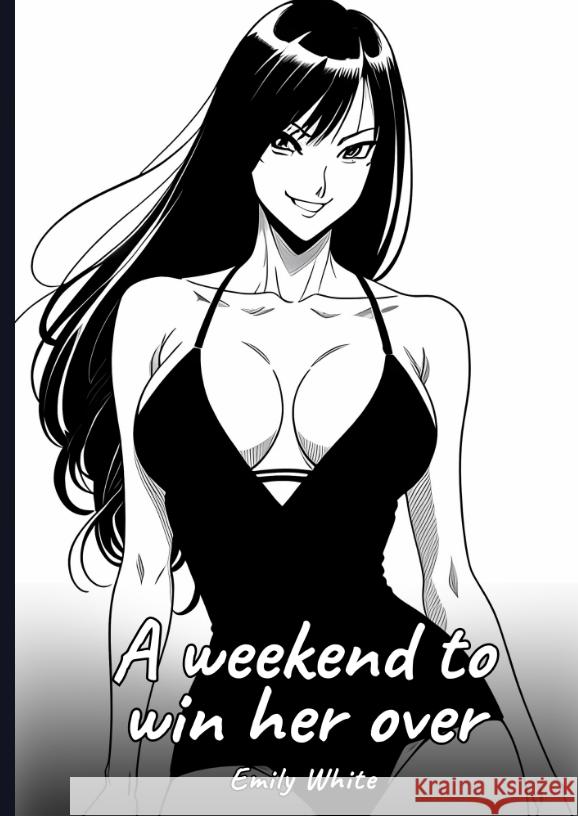 A weekend to win her over White, Emily 9783384586339