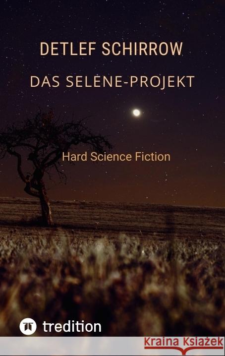 Das Selene-Projekt Schirrow, Detlef 9783384588319