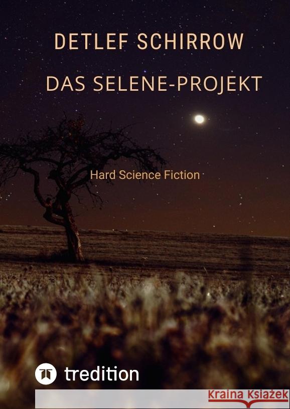 Das Selene-Projekt Schirrow, Detlef 9783384588326