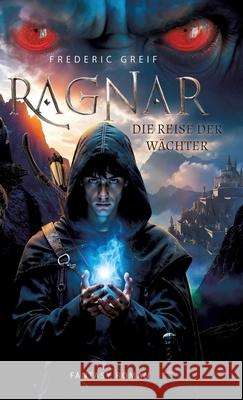 Ragnar- Die Reise der Wächter Greif, Frederic 9783384590077