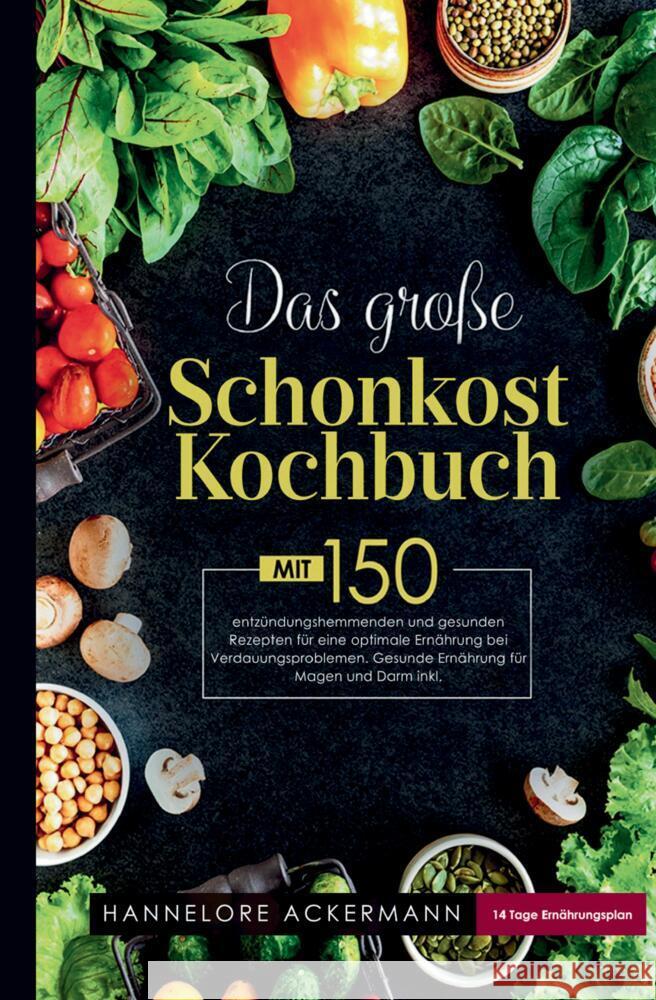 Das große Schonkost Kochbuch! Gesunde Ernährung für Magen und Darm! Ackermann, Hannelore 9783384590398