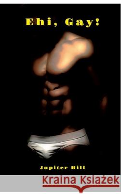 Ehi, Gay! Hill, Jupiter 9783384591128