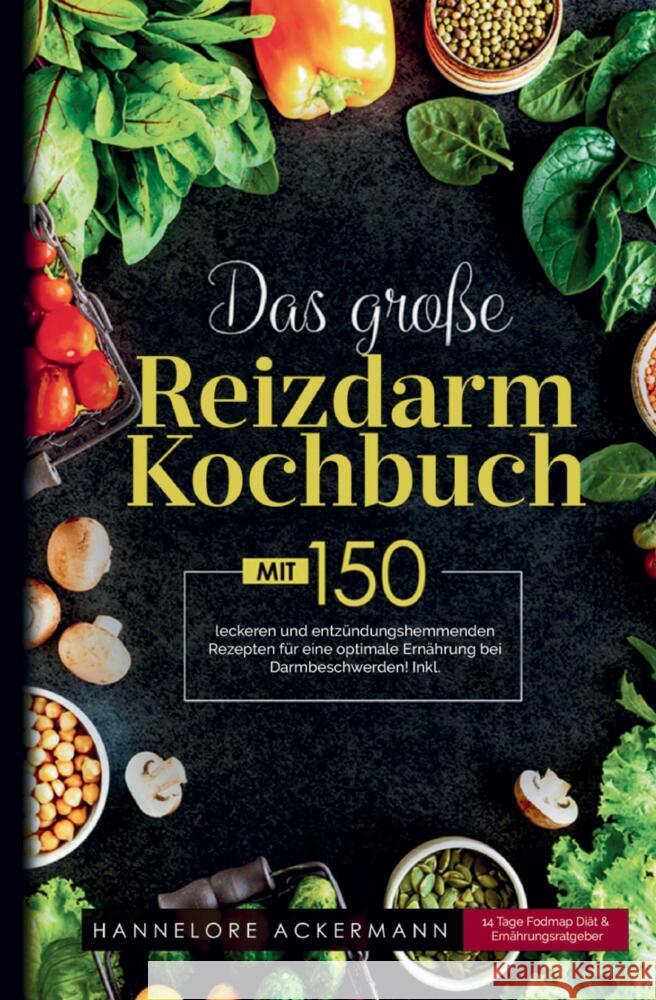 Das große Reizdarm Kochbuch - Rezeptbuch bei sensibler Verdauung Ackermann, Hannelore 9783384591432