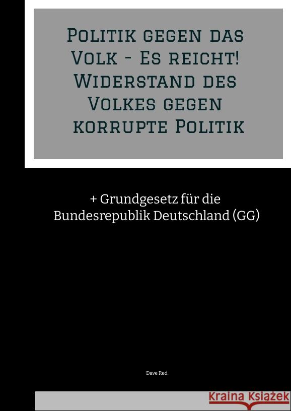 Politik gegen das Volk - Es reicht! Widerstand des Volkes gegen korrupte Politik Red, Dave 9783384592354 tredition