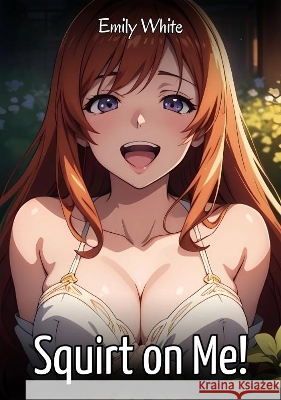 Squirt on Me! White, Emily 9783384592729