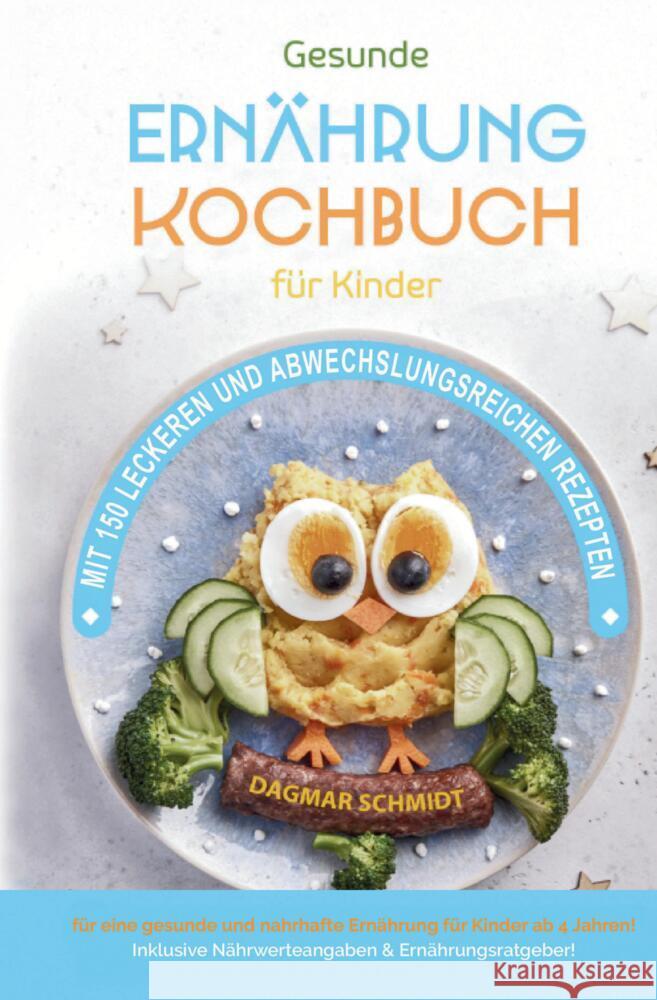 Kochbuch für Kinder! Gesunde Rezepte, die Spaß machen und schmecken Schmidt, Dagmar 9783384594884