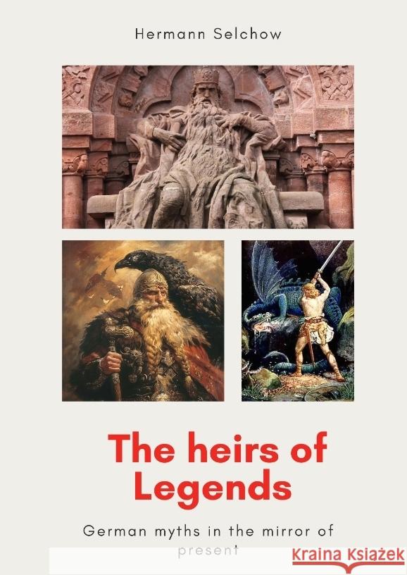 The heirs of legends Selchow, Hermann 9783384599599 tredition