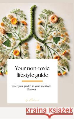 Your non- toxic lifestyle guide Deborah 9783384600615