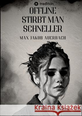 Offline stirbt man schneller Auerbach, Max Jakob 9783384603531 tredition