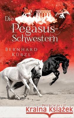 Die Pegasus-Schwestern Kürzl, Bernhard 9783384604330