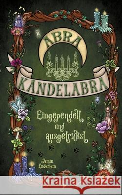 Abra Kandelabra Enderlein, Jamie 9783384606228 tredition