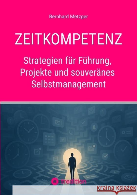 Zeitkompetenz Metzger, Bernhard 9783384607218