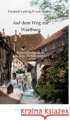 Natur und Altertum in Thüringen: Auf dem Weg zur Wartburg Hirschmann, Claudine, Medem, Friedrich Ludwig B. von 9783384611437 Historisches Bucharchiv