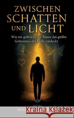 Zwischen Schatten und Licht Dirksen, Markus 9783384612199