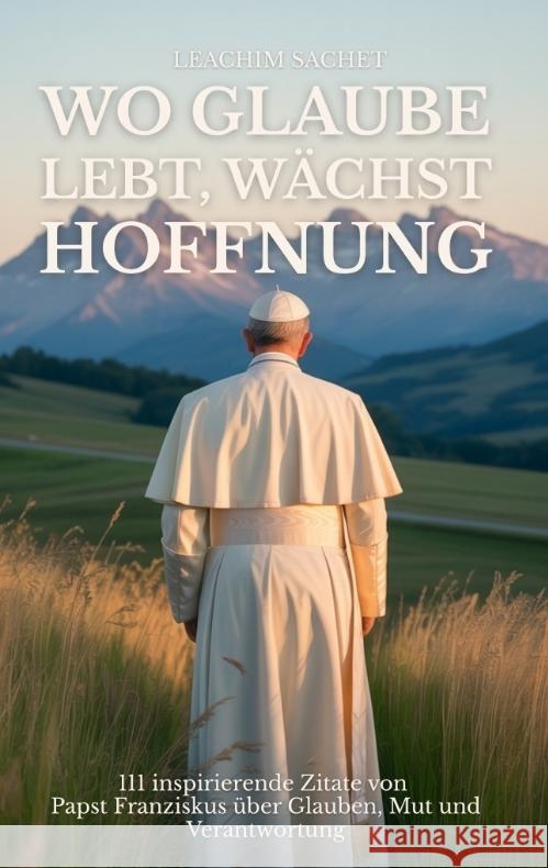 Wo Glaube lebt, wächst Hoffnung Sachet, Leachim 9783384612816 tredition