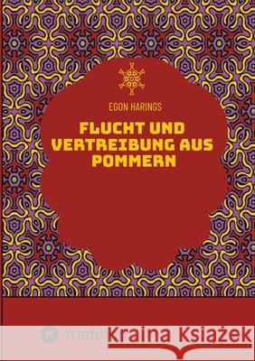 Flucht und Vertreibung aus Pommern Harings, Egon 9783384613714