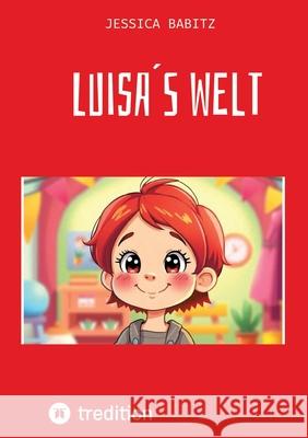 Kinderbuch - Übers Dinge lernen und Abenteuer erleben. Nimmt Ängste und macht mutig die Welt zu erobern. Babitz, Jessica 9783384614582