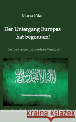 Der Untergang Europas hat begonnen! Pilar, Maria 9783384614896