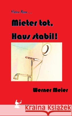 Kleine Risse... Mieter tot, Haus stabil! Meier, Werner 9783384615251