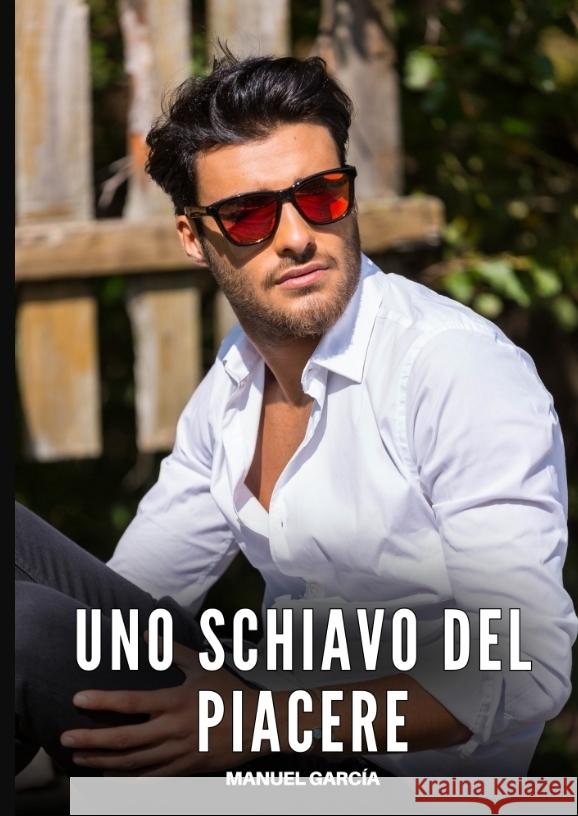 Uno Schiavo del Piacere García, Manuel 9783384615459