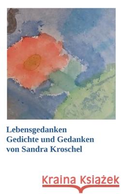 Lebensgedanken Kroschel, Sandra 9783384617552 tredition