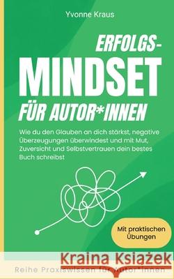 Erfolgs-Mindset für Autor*innen Kraus, Yvonne 9783384618467 Petra Yvonne Kraus